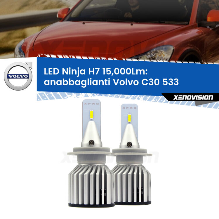 <strong>Kit anabbaglianti LED specifico per Volvo C30</strong> 533 2006 - 2013. Lampade <strong>H7</strong> Canbus da 15.000Lumen di luminosità modello Ninja Xenovision.