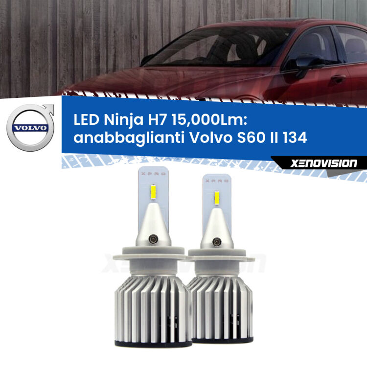 <strong>Kit anabbaglianti LED specifico per Volvo S60 II</strong> 134 2010 - 2015. Lampade <strong>H7</strong> Canbus da 15.000Lumen di luminosità modello Ninja Xenovision.