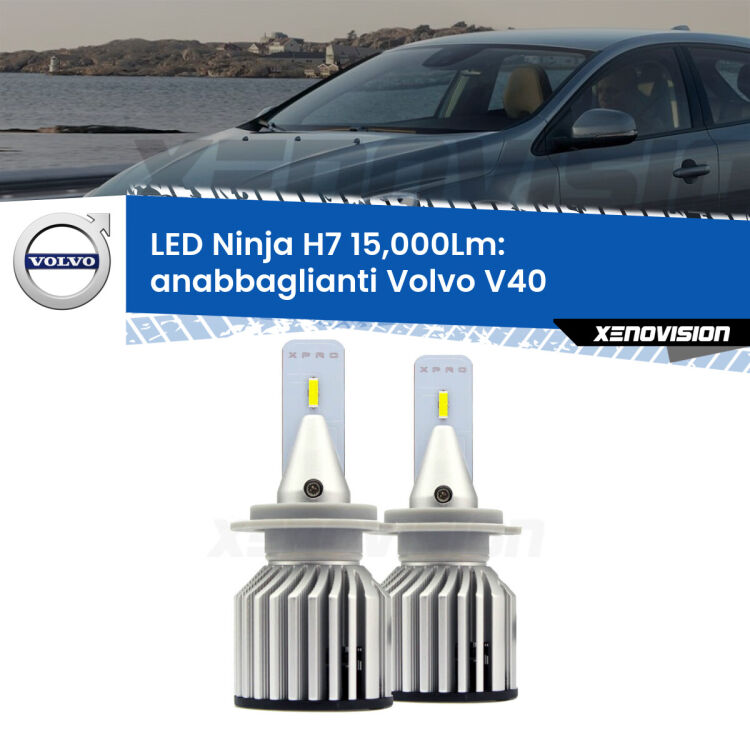<strong>Kit anabbaglianti LED specifico per Volvo V40</strong>  2012 - 2015. Lampade <strong>H7</strong> Canbus da 15.000Lumen di luminosità modello Ninja Xenovision.