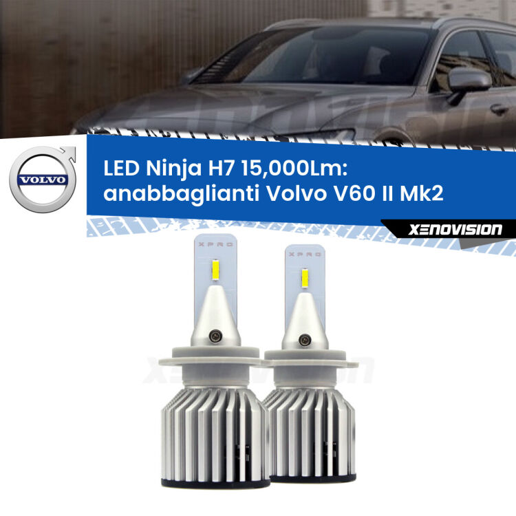 <strong>Kit anabbaglianti LED specifico per Volvo V60 II</strong> Mk2 2018 in poi. Lampade <strong>H7</strong> Canbus da 15.000Lumen di luminosità modello Ninja Xenovision.