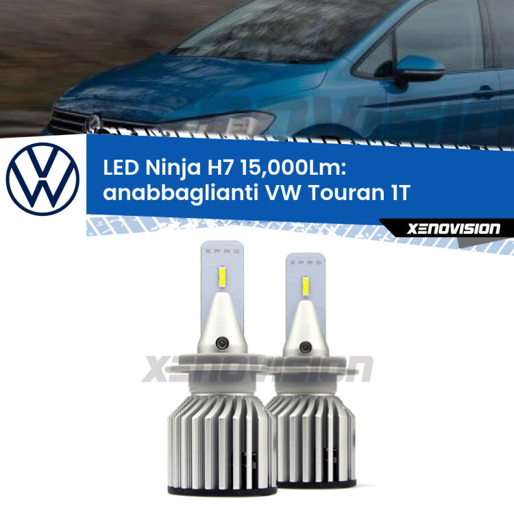 <strong>Kit anabbaglianti LED specifico per VW Touran</strong> 1T 2003 - 2009. Lampade <strong>H7</strong> Canbus da 15.000Lumen di luminosità modello Ninja Xenovision.