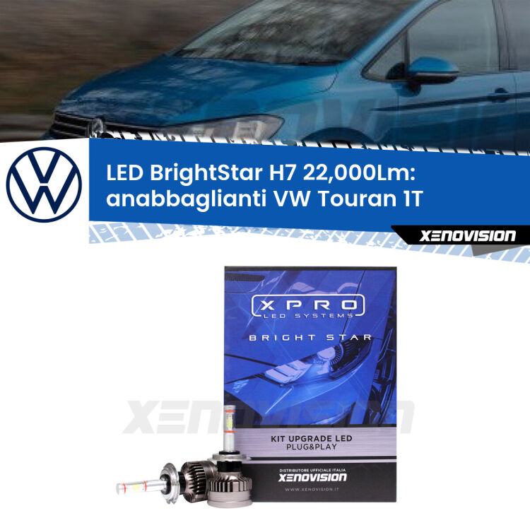 <strong>Kit LED anabbaglianti per VW Touran</strong> 1T 2003 - 2009. </strong>Include due lampade Canbus H7 Brightstar da 24,000 Lumen. Qualità Massima.