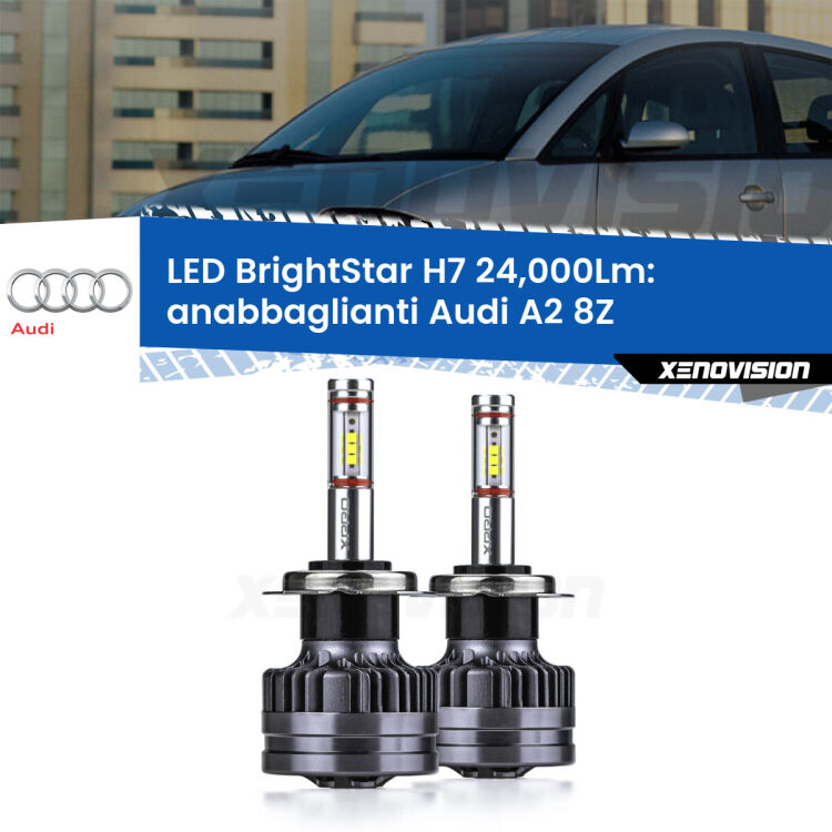 <strong>Kit LED anabbaglianti per Audi A2</strong> 8Z 2000 - 2005. </strong>Include due lampade Canbus H7 Brightstar da 24,000 Lumen. Qualità Massima.