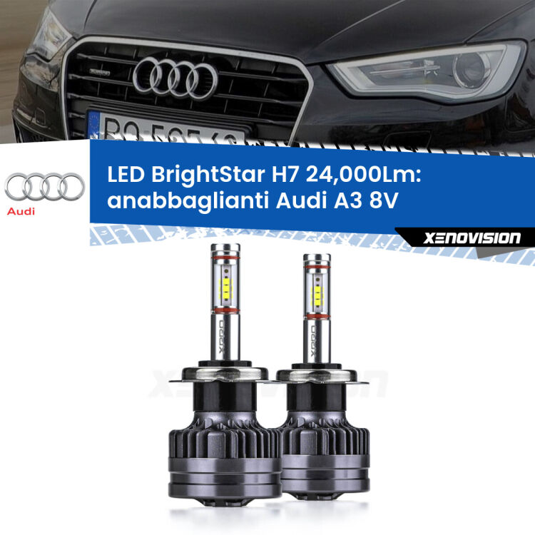 <strong>Kit LED anabbaglianti per Audi A3</strong> 8V 2013 - 2016. </strong>Include due lampade Canbus H7 Brightstar da 24,000 Lumen. Qualità Massima.