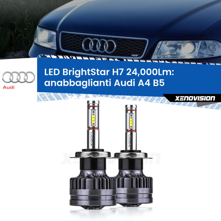 <strong>Kit LED anabbaglianti per Audi A4</strong> B5 a parabola doppia. </strong>Include due lampade Canbus H7 Brightstar da 24,000 Lumen. Qualità Massima.