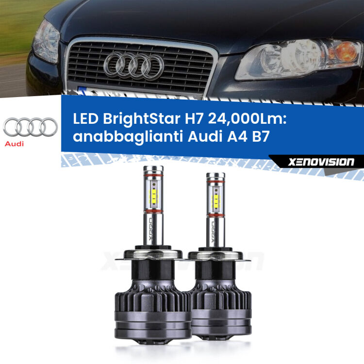 <strong>Kit LED anabbaglianti per Audi A4</strong> B7 2004 - 2008. </strong>Include due lampade Canbus H7 Brightstar da 24,000 Lumen. Qualità Massima.