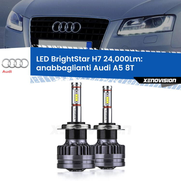 <strong>Kit LED anabbaglianti per Audi A5</strong> 8T 2007 - 2017. </strong>Include due lampade Canbus H7 Brightstar da 24,000 Lumen. Qualità Massima.