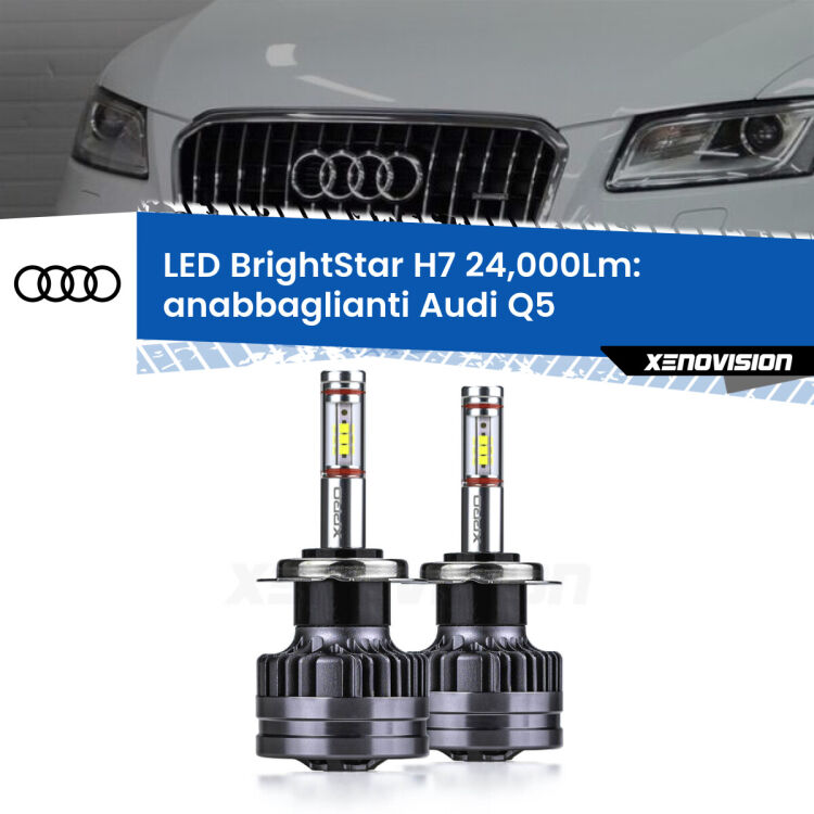 0 Anabbaglianti LED H7 24,000Lm per Audi Q5  2008 - 2017 <strong>Kit LED anabbaglianti per Audi Q5</strong>  2008 - 2017. </strong>Include due lampade Canbus H7 Brightstar da 24,000 Lumen. Qualità Massima.