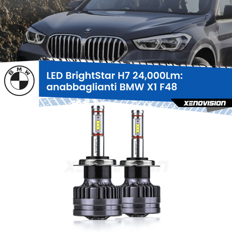 0 Anabbaglianti LED H7 24,000Lm per BMW X1 F48 2016 - 2021 <strong>Kit LED anabbaglianti per BMW X1</strong> F48 2016 - 2021. </strong>Include due lampade Canbus H7 Brightstar da 24,000 Lumen. Qualità Massima.