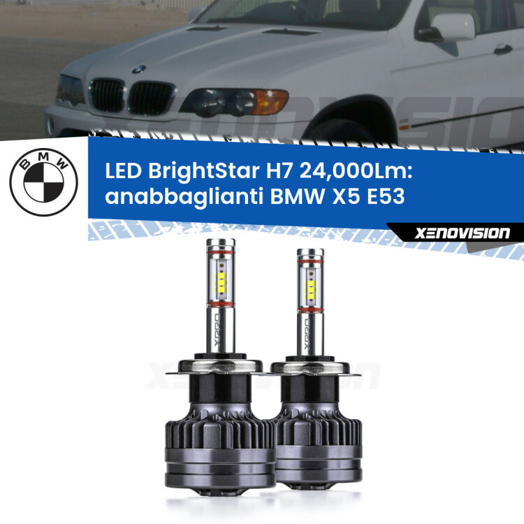Anabbaglianti LED H7 24,000Lm per BMW X5 E53 1999 - 2003 <strong>Kit LED anabbaglianti per BMW X5</strong> E53 1999 - 2003. </strong>Include due lampade Canbus H7 Brightstar da 24,000 Lumen. Qualità Massima.