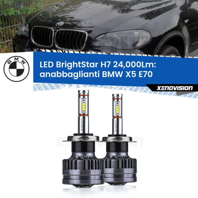 0 Anabbaglianti LED H7 24,000Lm per BMW X5 E70 2006 - 2013 <strong>Kit LED anabbaglianti per BMW X5</strong> E70 2006 - 2013. </strong>Include due lampade Canbus H7 Brightstar da 24,000 Lumen. Qualità Massima.