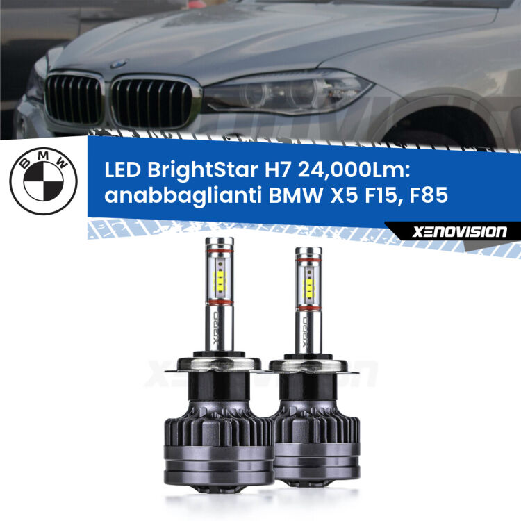 Anabbaglianti LED H7 24,000Lm per BMW X5 F15, F85 2014 - 2018 <strong>Kit LED anabbaglianti per BMW X5</strong> F15, F85 2014 - 2018. </strong>Include due lampade Canbus H7 Brightstar da 24,000 Lumen. Qualità Massima.