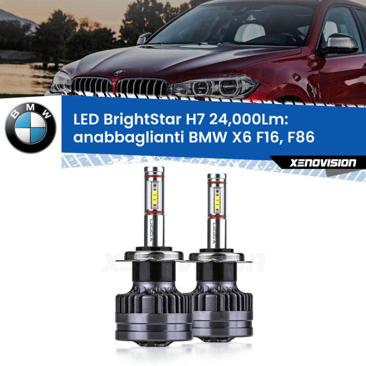 <strong>Kit LED anabbaglianti per BMW X6</strong> F16, F86 2015 - 2019. </strong>Include due lampade Canbus H7 Brightstar da 24,000 Lumen. Qualità Massima.