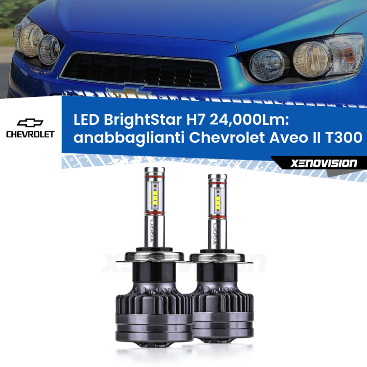 Anabbaglianti LED H7 24,000Lm per Chevrolet Aveo II T300 2011 - 2021 <strong>Kit LED anabbaglianti per Chevrolet Aveo II</strong> T300 2011 - 2021. </strong>Include due lampade Canbus H7 Brightstar da 24,000 Lumen. Qualità Massima.