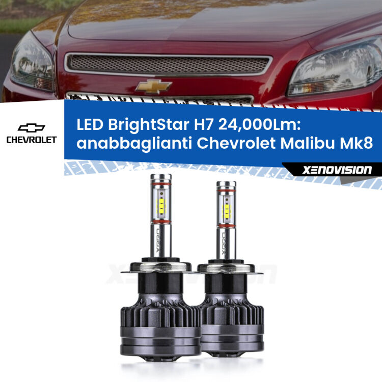 Anabbaglianti LED H7 24,000Lm per Chevrolet Malibu Mk8 2012 - 2015 <strong>Kit LED anabbaglianti per Chevrolet Malibu</strong> Mk8 2012 - 2015. </strong>Include due lampade Canbus H7 Brightstar da 24,000 Lumen. Qualità Massima.