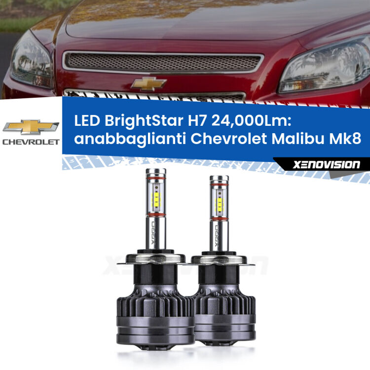 <strong>Kit LED anabbaglianti per Chevrolet Malibu</strong> Mk8 2012 - 2015. </strong>Include due lampade Canbus H7 Brightstar da 24,000 Lumen. Qualità Massima.