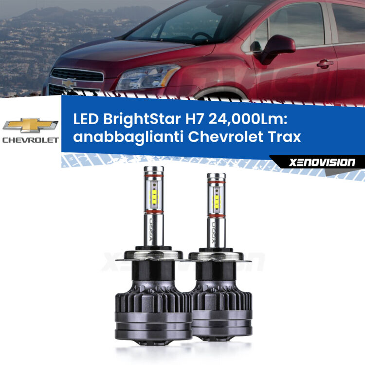 <strong>Kit LED anabbaglianti per Chevrolet Trax</strong>  2012 in poi. </strong>Include due lampade Canbus H7 Brightstar da 24,000 Lumen. Qualità Massima.