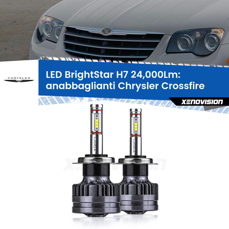 0 Anabbaglianti LED H7 24,000Lm per Chrysler Crossfire 2003 - 2007 <strong>Kit LED anabbaglianti per Chrysler Crossfire</strong> 2003 - 2007. </strong>Include due lampade Canbus H7 Brightstar da 24,000 Lumen. Qualità Massima.