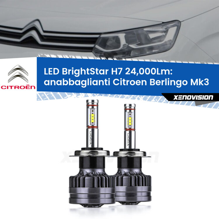 <strong>Kit LED anabbaglianti per Citroen Berlingo</strong> Mk3 Enterprise. </strong>Include due lampade Canbus H7 Brightstar da 24,000 Lumen. Qualità Massima.