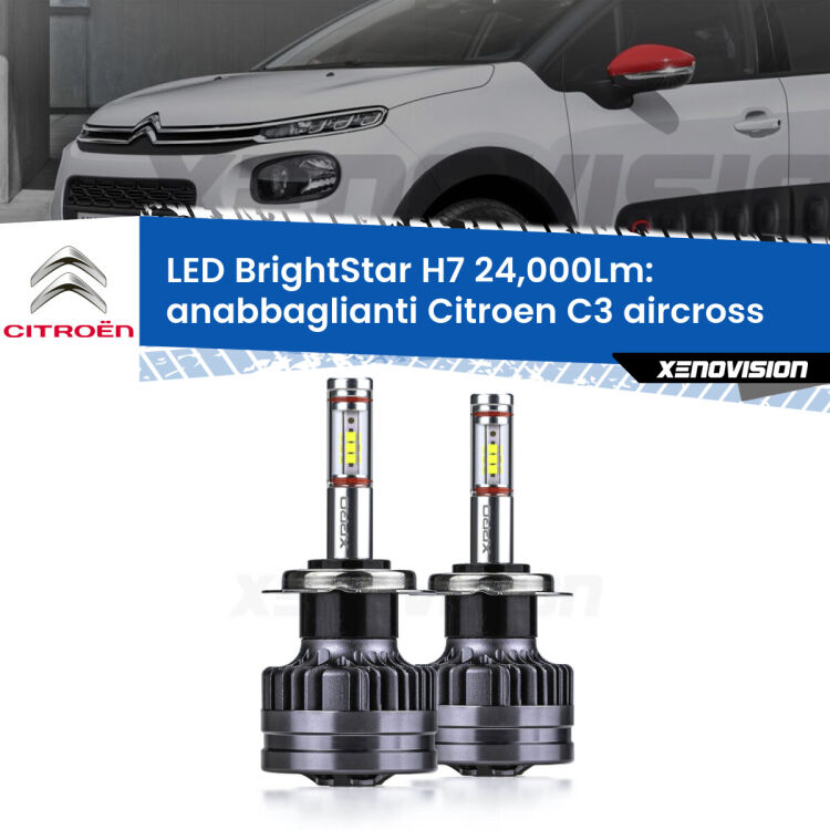 <strong>Kit LED anabbaglianti per Citroen C3 aircross</strong>  2017 in poi. </strong>Include due lampade Canbus H7 Brightstar da 24,000 Lumen. Qualità Massima.