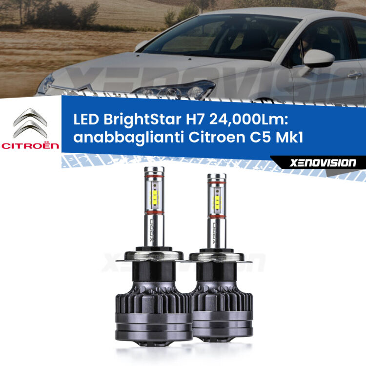 <strong>Kit LED anabbaglianti per Citroen C5</strong> Mk1 2001 - 2004. </strong>Include due lampade Canbus H7 Brightstar da 24,000 Lumen. Qualità Massima.