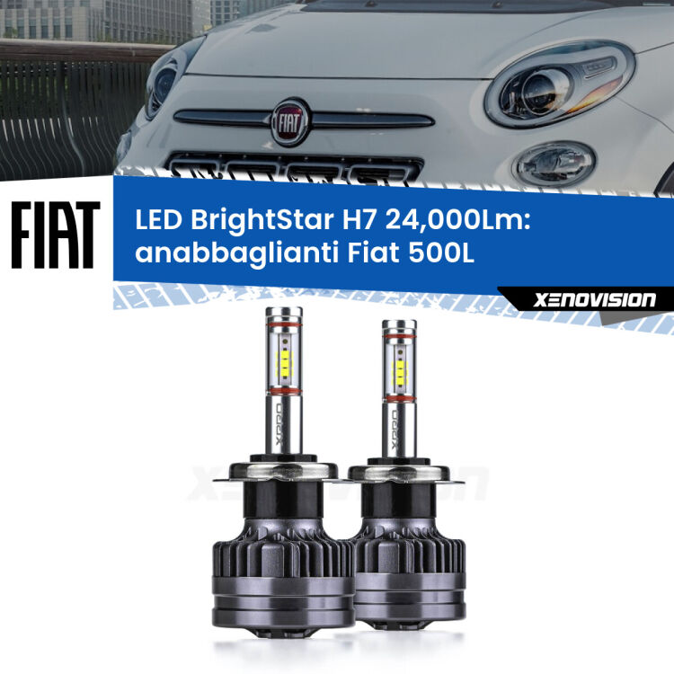 Anabbaglianti LED H7 24,000Lm per Fiat 500L  2012 - 2018 <strong>Kit LED anabbaglianti per Fiat 500L</strong>  2012 - 2018. </strong>Include due lampade Canbus H7 Brightstar da 24,000 Lumen. Qualità Massima.