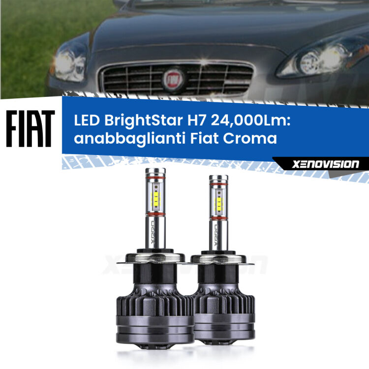 Anabbaglianti LED H7 24,000Lm per Fiat Croma  2005 - 2007 <strong>Kit LED anabbaglianti per Fiat Croma</strong>  2005 - 2007. </strong>Include due lampade Canbus H7 Brightstar da 24,000 Lumen. Qualità Massima.