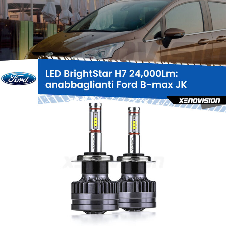 <strong>Kit LED anabbaglianti per Ford B-max</strong> JK 2012 in poi. </strong>Include due lampade Canbus H7 Brightstar da 24,000 Lumen. Qualità Massima.