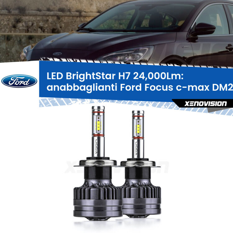 <strong>Kit LED anabbaglianti per Ford Focus c-max</strong> DM2 2003 - 2007. </strong>Include due lampade Canbus H7 Brightstar da 24,000 Lumen. Qualità Massima.