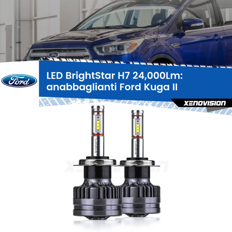 Anabbaglianti LED H7 24,000Lm per Ford Kuga II  2017 - 2019 <strong>Kit LED anabbaglianti per Ford Kuga II</strong>  2017 - 2019. </strong>Include due lampade Canbus H7 Brightstar da 24,000 Lumen. Qualità Massima.