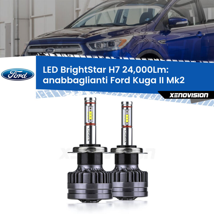<strong>Kit LED anabbaglianti per Ford Kuga II</strong> Mk2 2012 - 2016. </strong>Include due lampade Canbus H7 Brightstar da 24,000 Lumen. Qualità Massima.