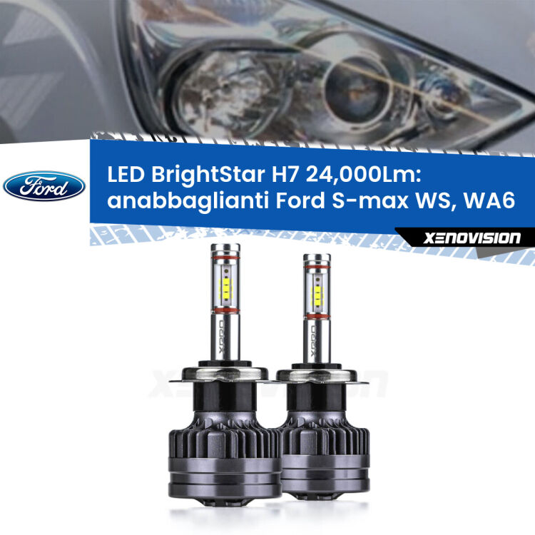 <strong>Kit LED anabbaglianti per Ford S-max</strong> WS, WA6 prima serie. </strong>Include due lampade Canbus H7 Brightstar da 24,000 Lumen. Qualità Massima.