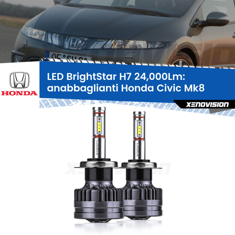 <strong>Kit LED anabbaglianti per Honda Civic</strong> Mk8 2005 - 2010. </strong>Include due lampade Canbus H7 Brightstar da 24,000 Lumen. Qualità Massima.