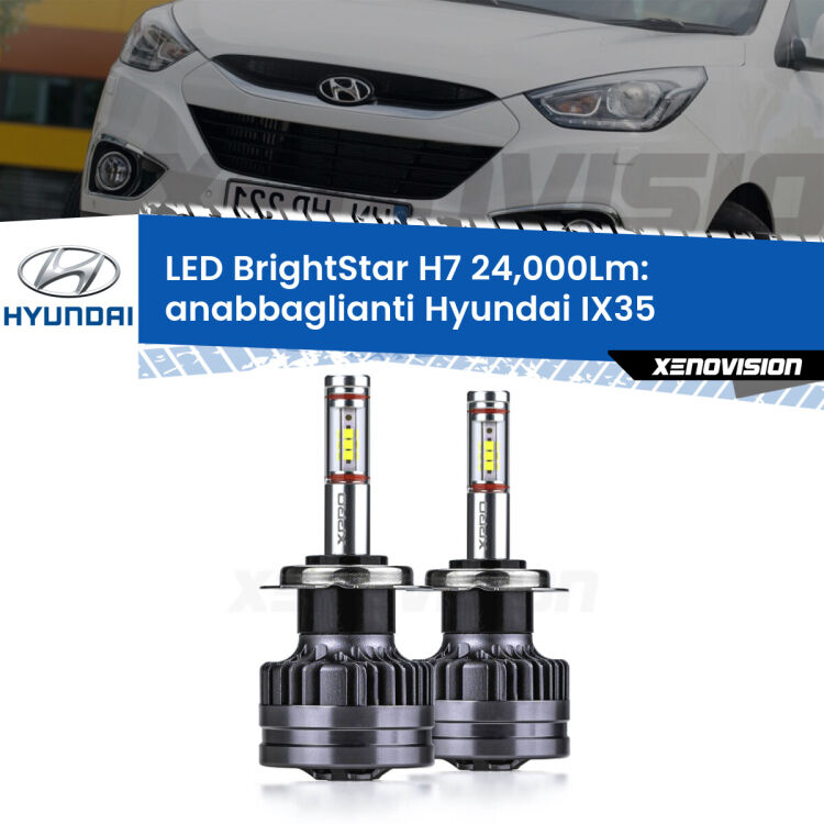 0 Anabbaglianti LED H7 24,000Lm per Hyundai IX35 2009 - 2013 <strong>Kit LED anabbaglianti per Hyundai IX35</strong> 2009 - 2013. </strong>Include due lampade Canbus H7 Brightstar da 24,000 Lumen. Qualità Massima.