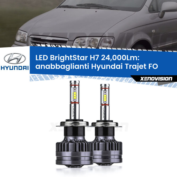 0 Anabbaglianti LED H7 24,000Lm per Hyundai Trajet FO 2000 - 2008 <strong>Kit LED anabbaglianti per Hyundai Trajet</strong> FO 2000 - 2008. </strong>Include due lampade Canbus H7 Brightstar da 24,000 Lumen. Qualità Massima.