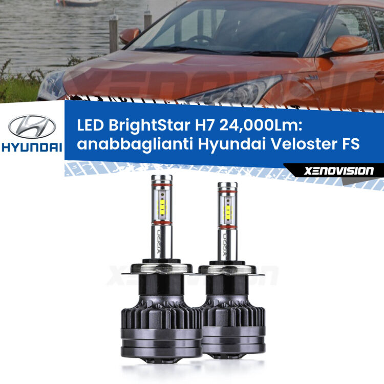 Anabbaglianti LED H7 24,000Lm per Hyundai Veloster FS 2011 - 2017 <strong>Kit LED anabbaglianti per Hyundai Veloster</strong> FS 2011 - 2017. </strong>Include due lampade Canbus H7 Brightstar da 24,000 Lumen. Qualità Massima.