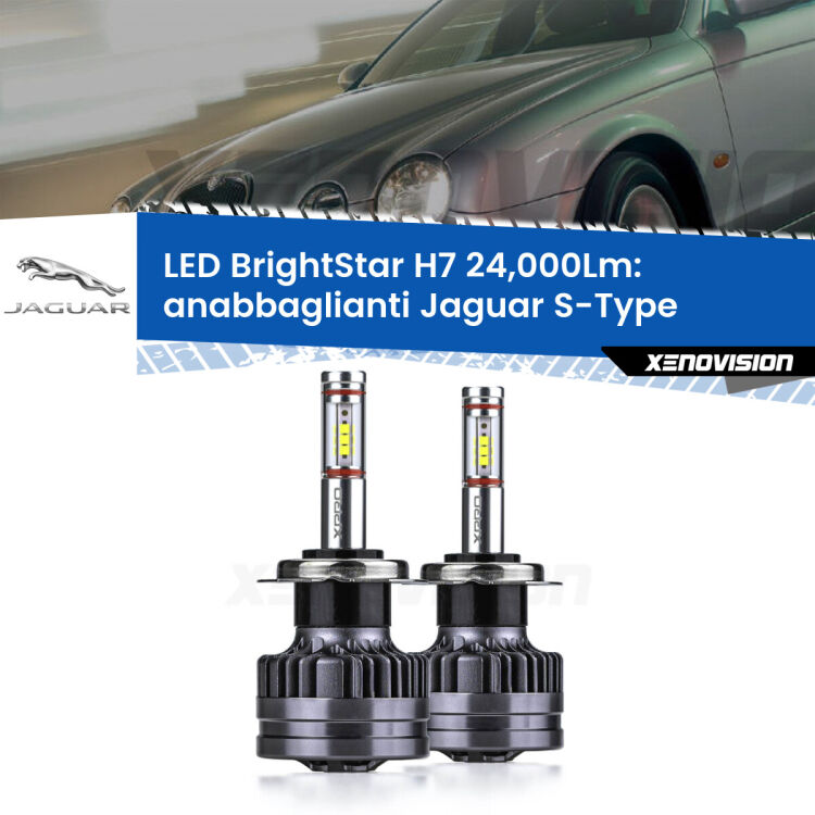 0 Anabbaglianti LED H7 24,000Lm per Jaguar S-Type 1999 - 2007 <strong>Kit LED anabbaglianti per Jaguar S-Type</strong> 1999 - 2007. </strong>Include due lampade Canbus H7 Brightstar da 24,000 Lumen. Qualità Massima.