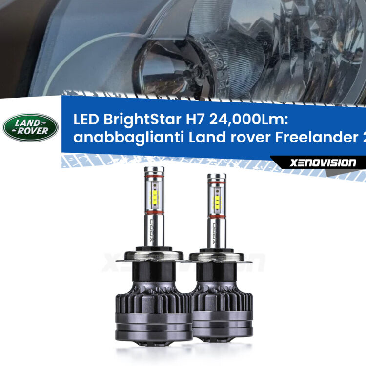 Anabbaglianti LED H7 24,000Lm per Land rover Freelander 2 L359 2006 - 2010 <strong>Kit LED anabbaglianti per Land rover Freelander 2</strong> L359 2006 - 2010. </strong>Include due lampade Canbus H7 Brightstar da 24,000 Lumen. Qualità Massima.