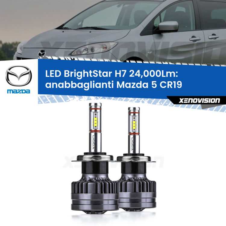 <strong>Kit LED anabbaglianti per Mazda 5</strong> CR19 2005 - 2010. </strong>Include due lampade Canbus H7 Brightstar da 24,000 Lumen. Qualità Massima.
