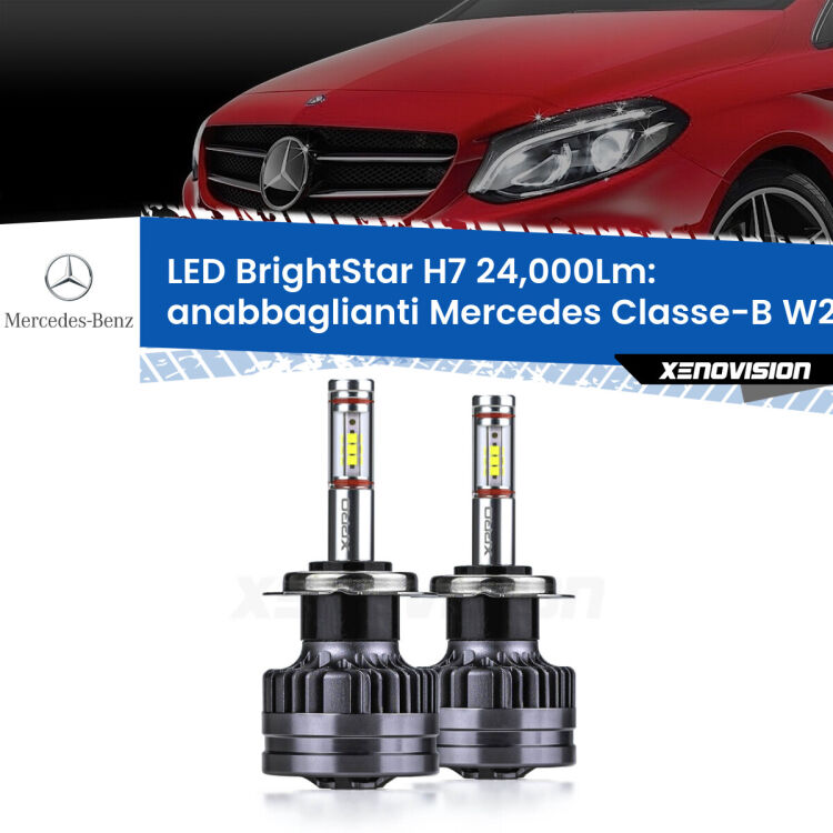 Anabbaglianti LED H7 24,000Lm per Mercedes Classe-B W246, W242 2011 - 2018 <strong>Kit LED anabbaglianti per Mercedes Classe-B</strong> W246, W242 2011 - 2018. </strong>Include due lampade Canbus H7 Brightstar da 24,000 Lumen. Qualità Massima.