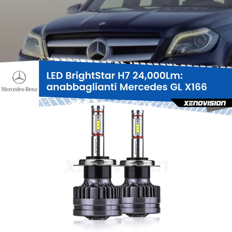 Anabbaglianti LED H7 24,000Lm per Mercedes GL X166 2012 - 2015 <strong>Kit LED anabbaglianti per Mercedes GL</strong> X166 2012 - 2015. </strong>Include due lampade Canbus H7 Brightstar da 24,000 Lumen. Qualità Massima.