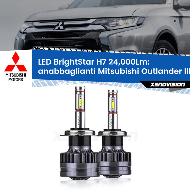 <strong>Kit LED anabbaglianti per Mitsubishi Outlander III</strong> GF 2012 - 2020. </strong>Include due lampade Canbus H7 Brightstar da 24,000 Lumen. Qualità Massima.