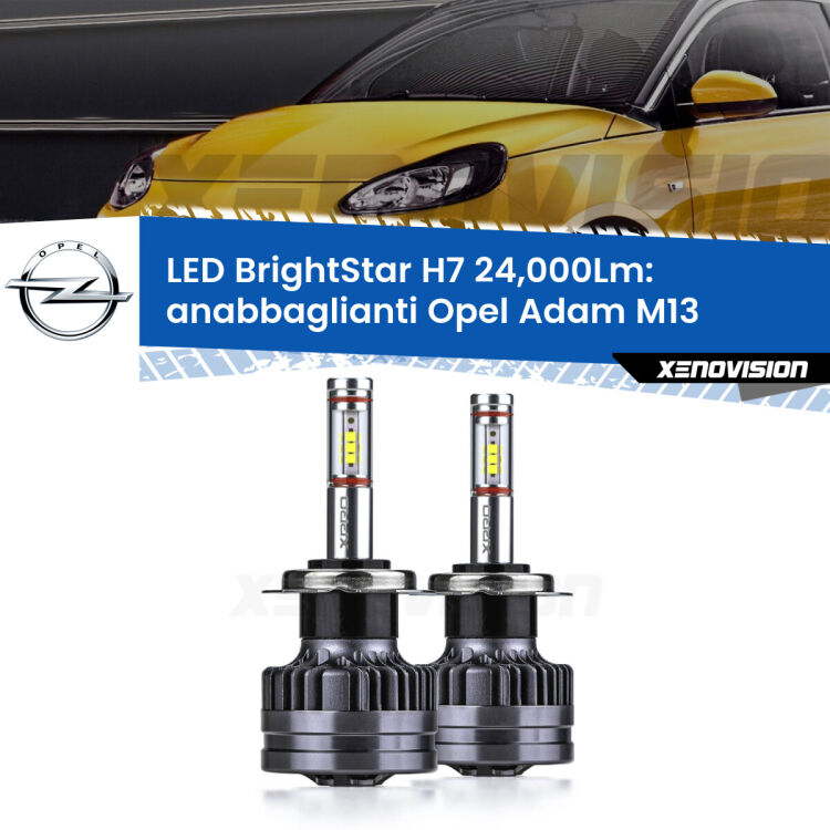 <strong>Kit LED anabbaglianti per Opel Adam</strong> M13 2012 - 2019. </strong>Include due lampade Canbus H7 Brightstar da 24,000 Lumen. Qualità Massima.