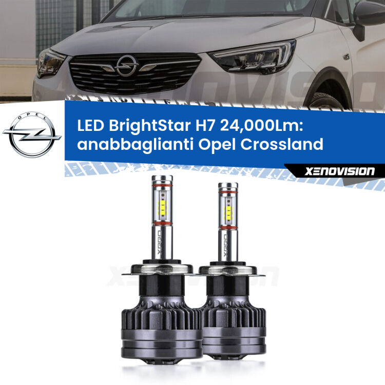 Anabbaglianti LED H7 24,000Lm per Opel Crossland 2017 in poi <strong>Kit LED anabbaglianti per Opel Crossland</strong> 2017 in poi. </strong>Include due lampade Canbus H7 Brightstar da 24,000 Lumen. Qualità Massima.