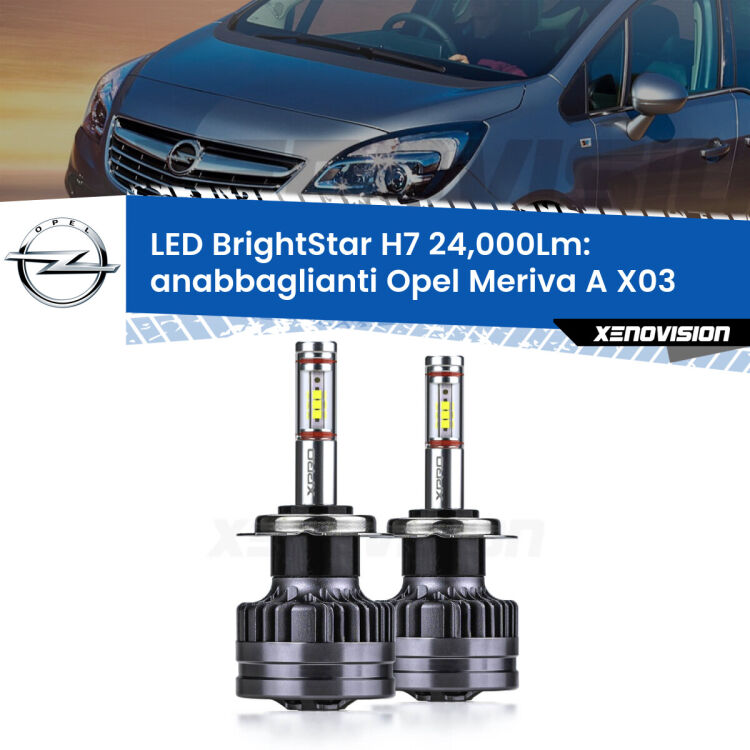 0 Anabbaglianti LED H7 24,000Lm per Opel Meriva A X03 2003 - 2010 <strong>Kit LED anabbaglianti per Opel Meriva A</strong> X03 2003 - 2010. </strong>Include due lampade Canbus H7 Brightstar da 24,000 Lumen. Qualità Massima.