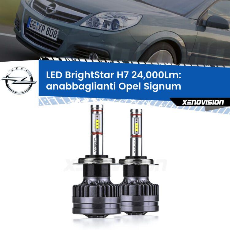 <strong>Kit LED anabbaglianti per Opel Signum</strong>  2003 - 2008. </strong>Include due lampade Canbus H7 Brightstar da 24,000 Lumen. Qualità Massima.