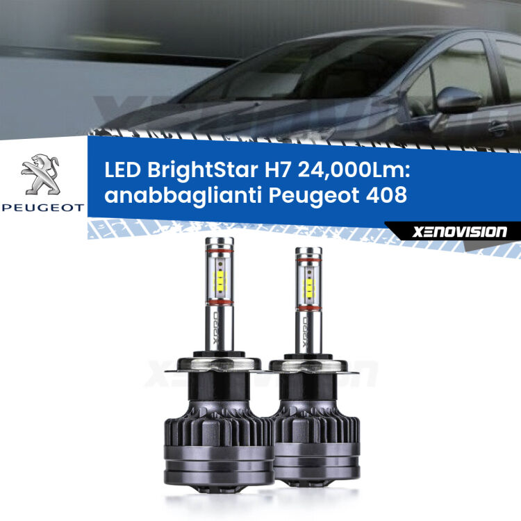<strong>Kit LED anabbaglianti per Peugeot 408</strong>  2010 in poi. </strong>Include due lampade Canbus H7 Brightstar da 24,000 Lumen. Qualità Massima.