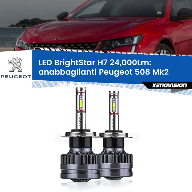 <strong>Kit LED anabbaglianti per Peugeot 508</strong> Mk2 2018 in poi. </strong>Include due lampade Canbus H7 Brightstar da 24,000 Lumen. Qualità Massima.