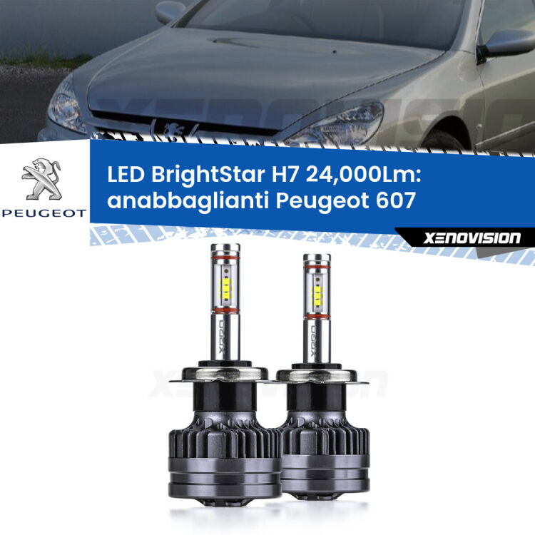<strong>Kit LED anabbaglianti per Peugeot 607</strong>  2000 - 2010. </strong>Include due lampade Canbus H7 Brightstar da 24,000 Lumen. Qualità Massima.