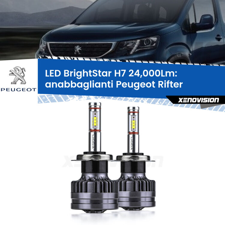 0 Anabbaglianti LED H7 24,000Lm per Peugeot Rifter 2018 in poi <strong>Kit LED anabbaglianti per Peugeot Rifter</strong> 2018 in poi. </strong>Include due lampade Canbus H7 Brightstar da 24,000 Lumen. Qualità Massima.